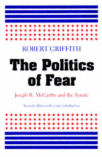 title The Politics of Fear Joseph R McCarthy and the Senate author - photo 1