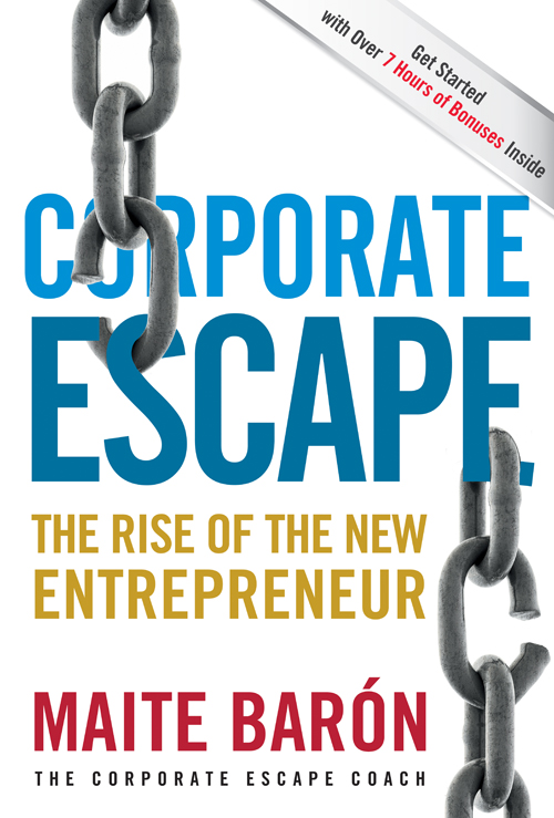 CORPORATE ESCAPE THE RISE OF THE NEW ENTREPRENEUR CORPORATE ESCAPE THE RISE OF - photo 1