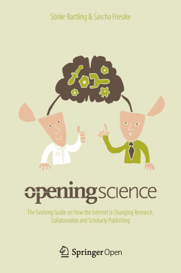 Bartling Sönke - Open science: the evolving guide on how the internet is changing research, collaboration and scholarly publishing