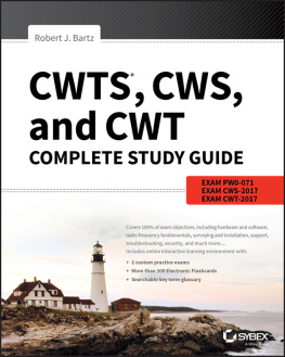 Bartz CWTS, CWS, and CWT complete study guide: exams PW0-071, CWS-2017, CWT-2017