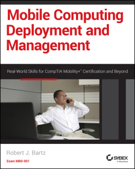 Bartz - Mobile computing deployment and management: real world skills for CompTIA Mobility+ certification and beyond