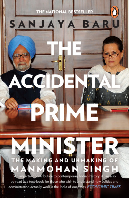 Baru Sanjaya The Accidental prime minister: the making and unmaking of Manmohan Singh