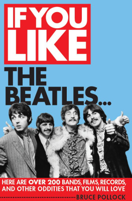 Beatles. If you like the Beatles: here are over 200 bands, films, records and other oddities that you will love