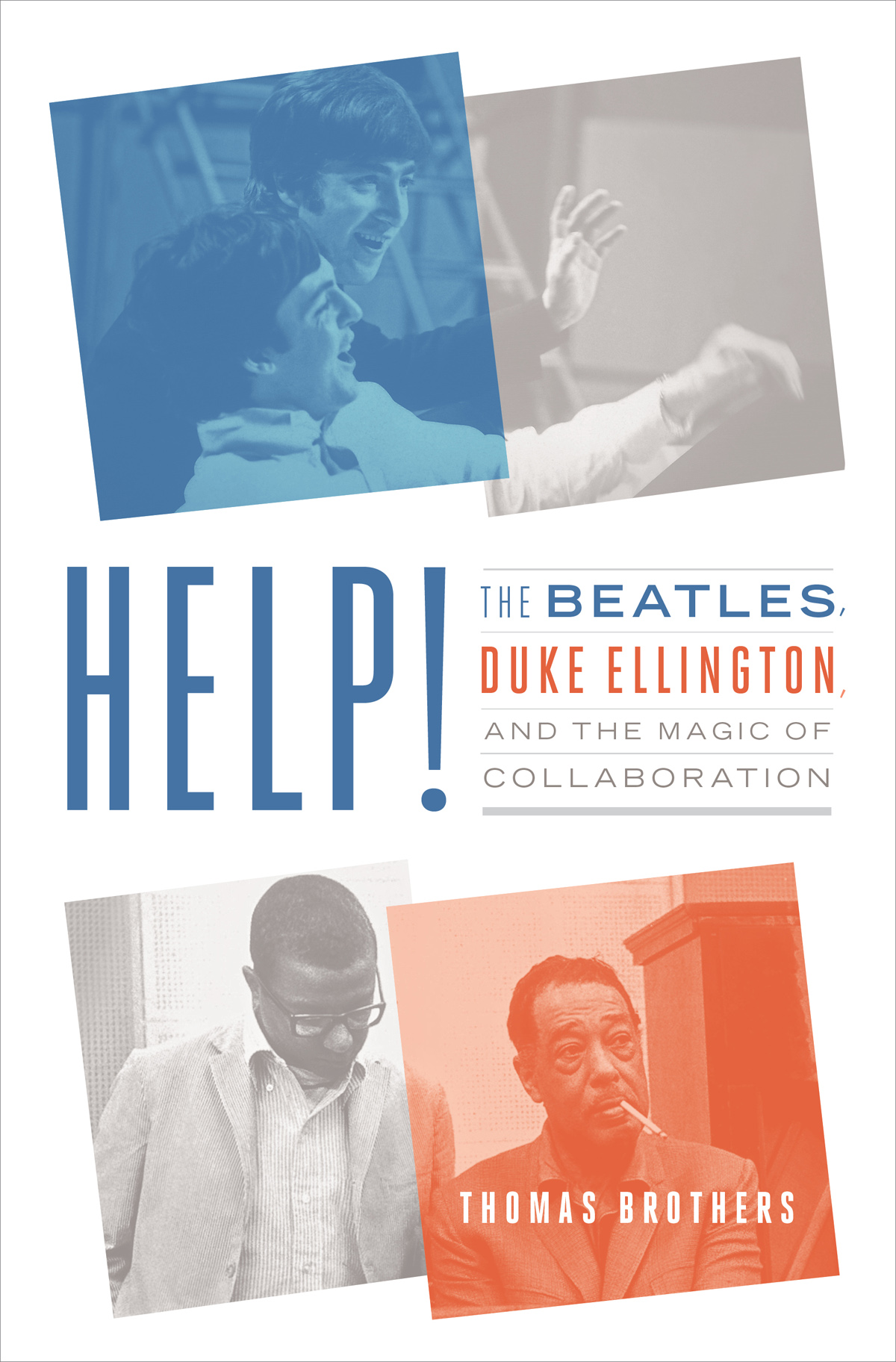 HELP The Beatles Duke Ellington and the Magic of Collaboration Thomas - photo 1