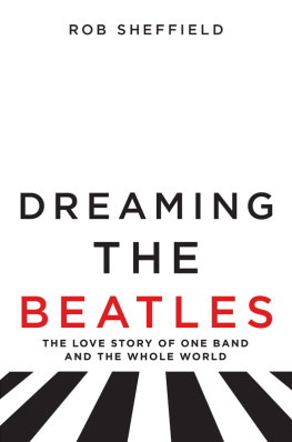 Beatles - Dreaming the Beatles: the love story of one band and the whole world