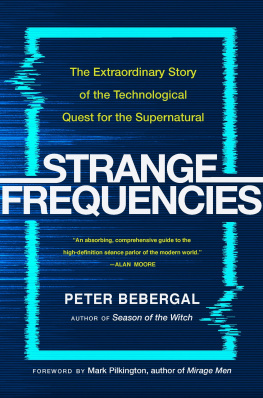 Bebergal - Strange frequencies: the extraordinary story of the technological quest for the supernatural