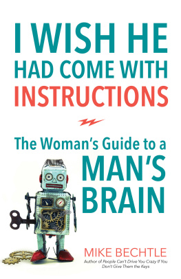 Bechtle - I wish he had come with instructions: the womans guide to a mans brain
