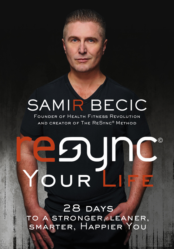 Praise for Samir Becic and ReSYNC Your Life Samirs new book ReSYNC Your Life - photo 1