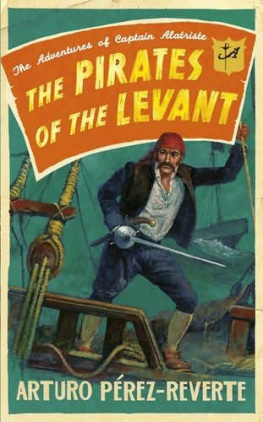 Arturo Perez-Reverte Pirates of the Levant (Captain Alatriste, Book 6)