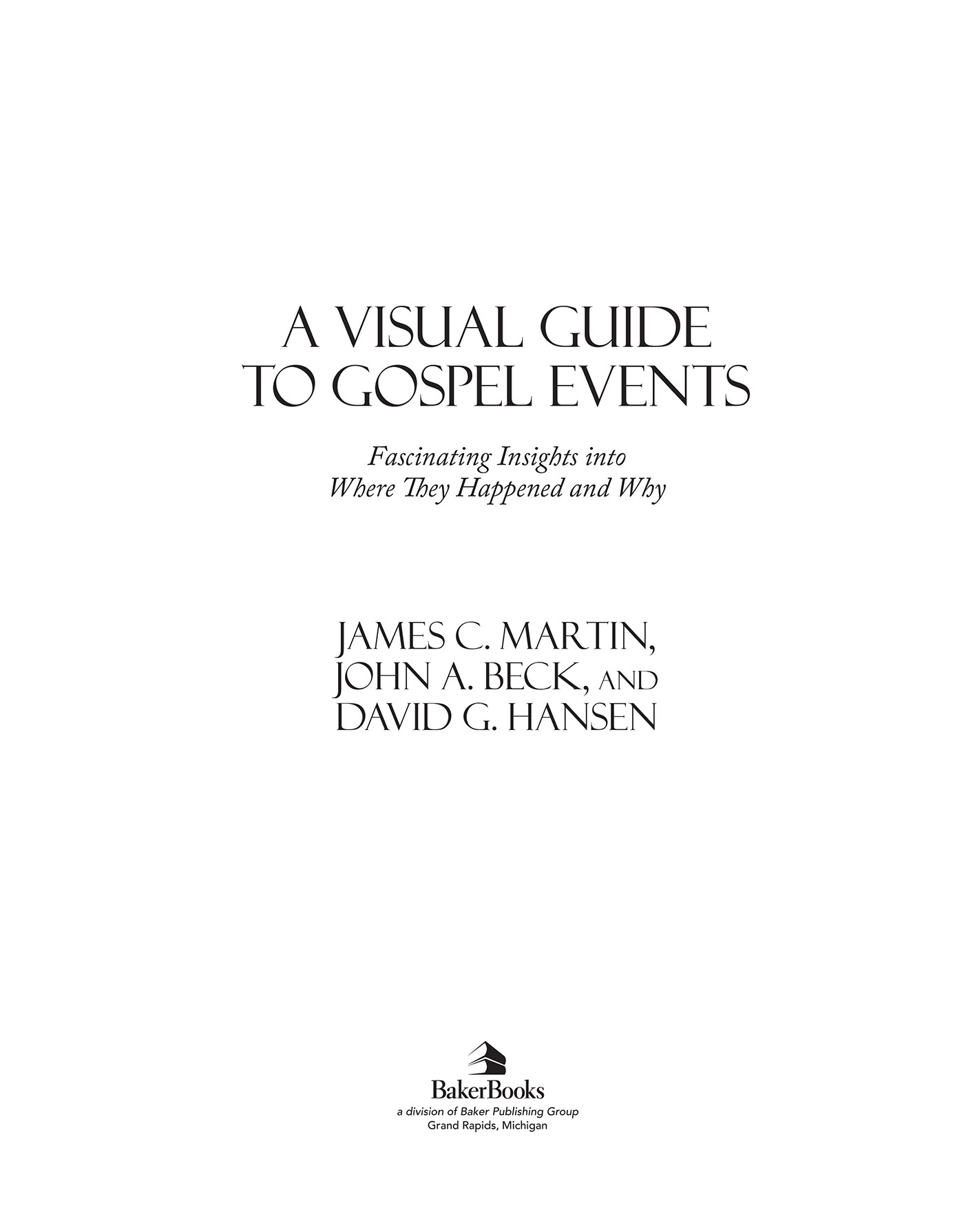 2010 by James C Martin John A Beck and David G Hansen Published by Baker - photo 1