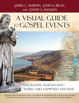 Beck John A - A visual guide to Gospel events: fascinating insights into where they happened and why