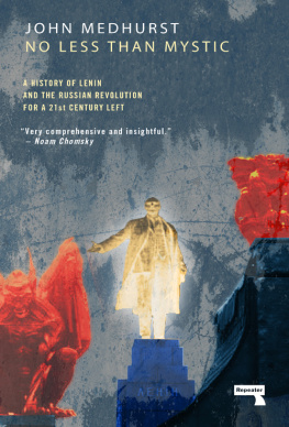 John Medhurst - No Less Than Mystic: A History of Lenin and the Russian Revolution for a 21st-Century Left