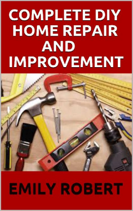 ROBERT - COMPLETE DIY HOME REPAIR AND IMPROVEMENT: The Ultimate Guide On Repairing and Improvement Of Your House