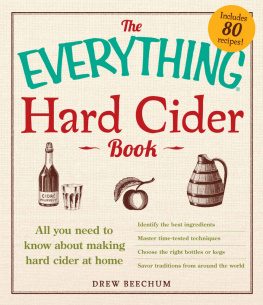 Beechum - The Everything Hard Cider Book: All You Need to Know About Making Hard Cider at Home (Everything)