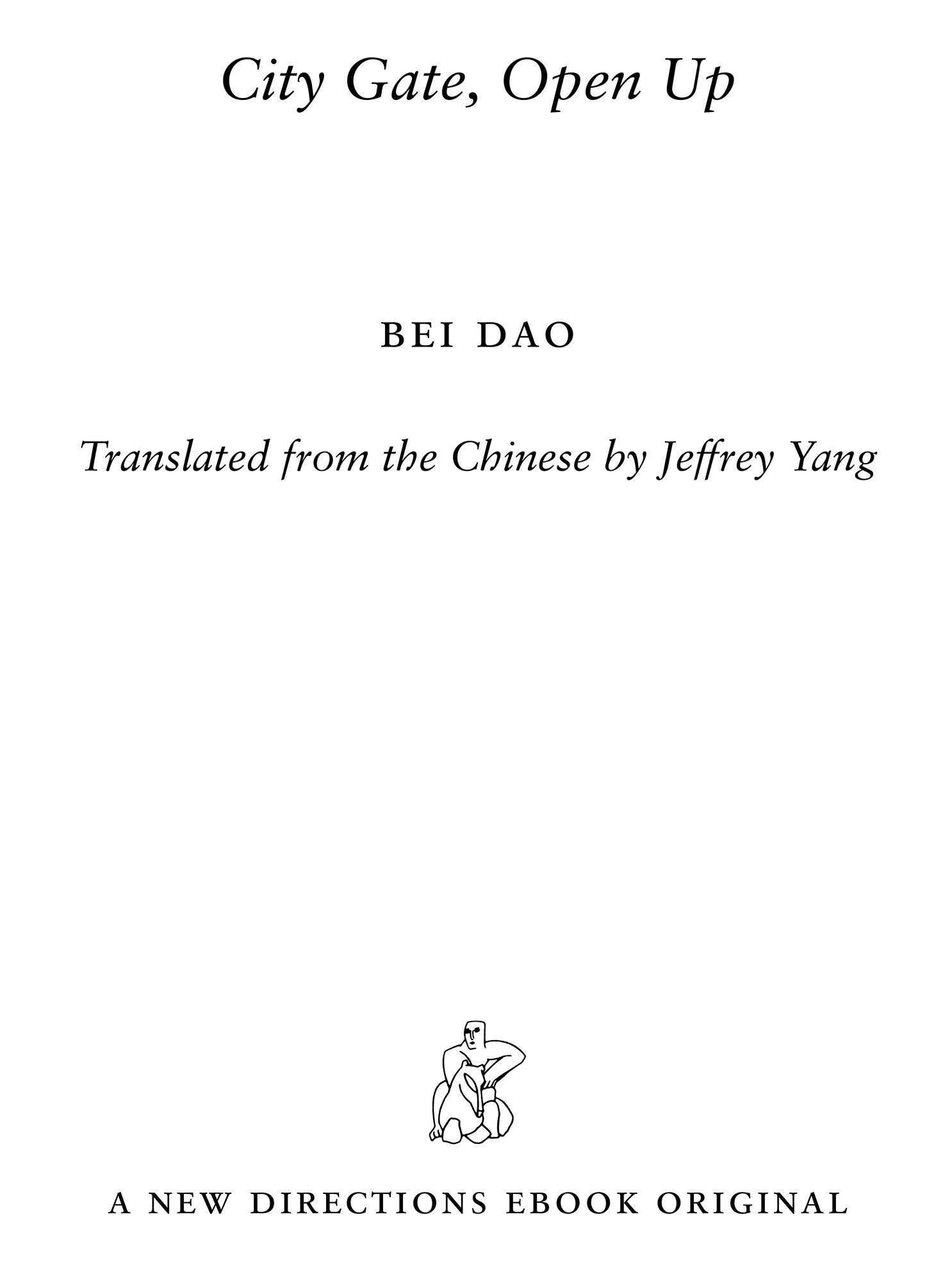 Copyright 2010 by Bei Dao Translation copyright 2017 by Jeffrey Yang All rights - photo 6