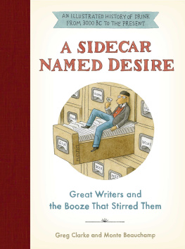 Beauchamp Monte A sidecar named desire: great writers and the booze that stirred them