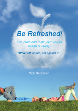 Beckman - Be refreshed!: eat, drink and think your way to health and vitality