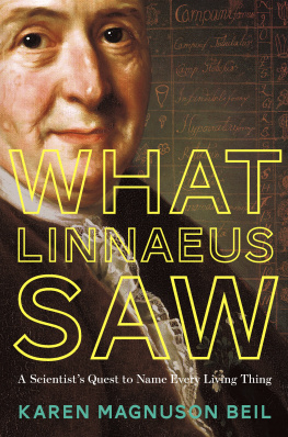 Beil Karen Magnuson What Linnaeus saw: a scientists quest to name every living thing