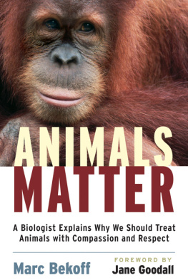 Bekoff Marc - Animals matter: a biologist explains why we should treat animals with compassion and respect