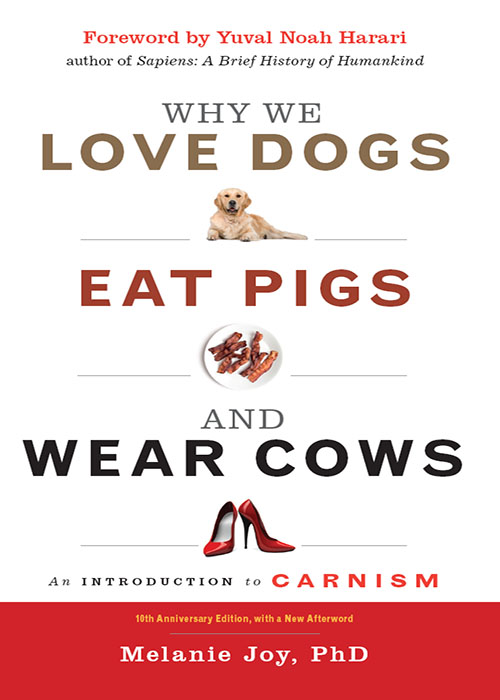 Praise for Why We Love Dogs Eat Pigs and Wear Cows Melanie Joys book is an - photo 1