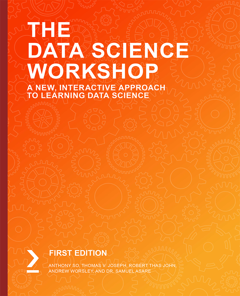 The Data Science Workshop A New Interactive Approach to Learning Data Science - photo 1