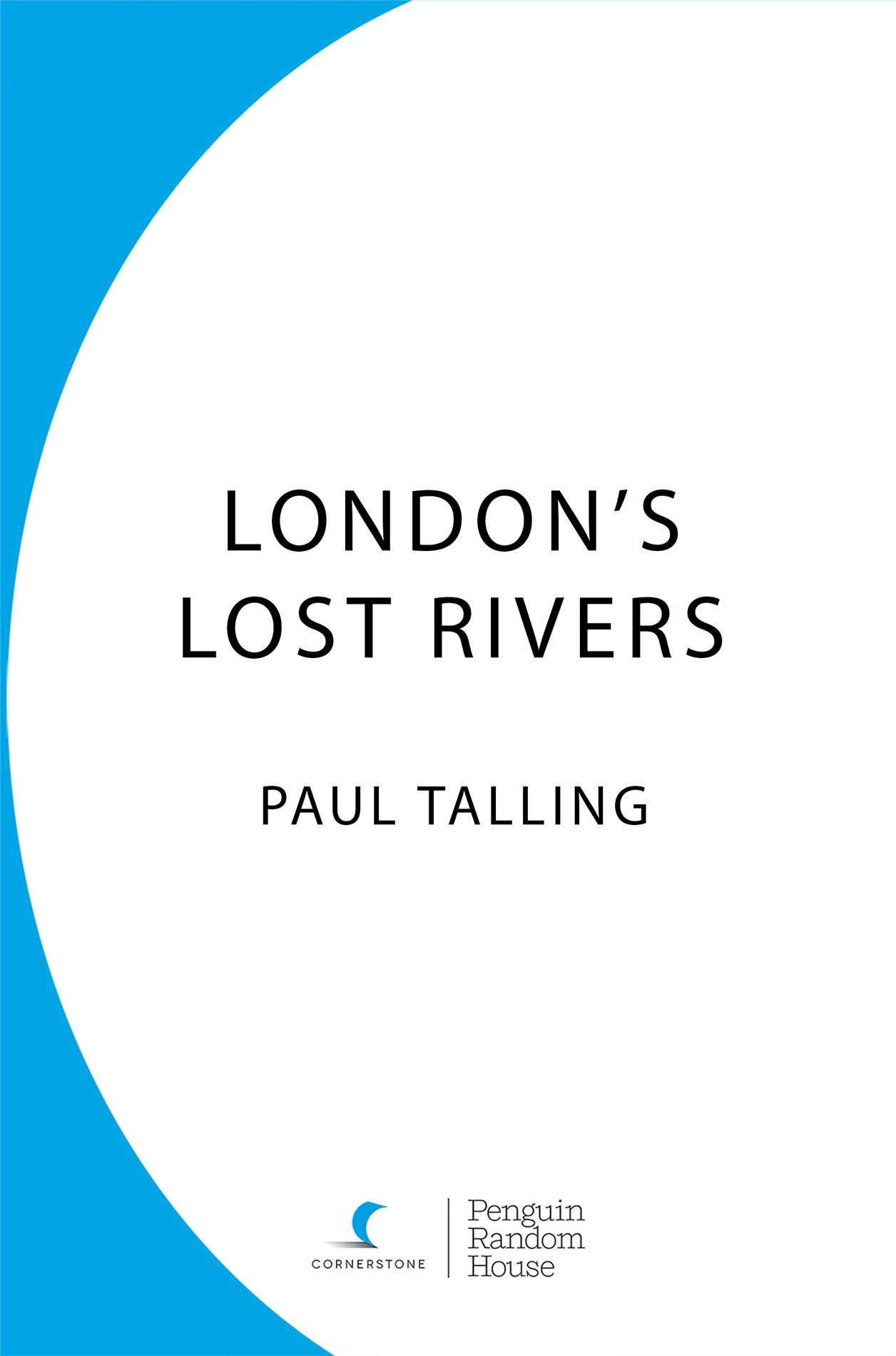 Londons Lost Rivers Paul Talling Contents About the Author PAUL TALLING has - photo 1