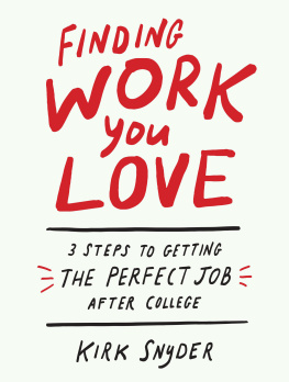 Kirk Snyder - Finding Work You Love: 3 Steps to Getting the Perfect Job After College