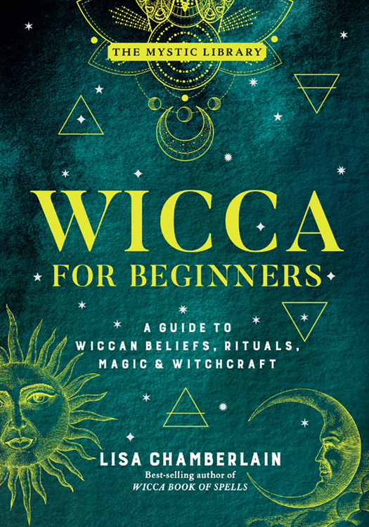 Wicca for Beginners A Guide to Wiccan Beliefs Rituals Magic Witchcraft The Mystic Library - image 1