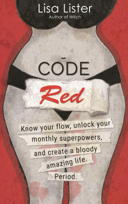 Lisa Lister Code Red: Know Your Flow, Unlock Your Superpowers, and Create a Bloody Amazing Life. Period.