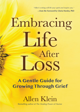 Klein Embracing Life After Loss: a Gentle Guide for Growing through Grief