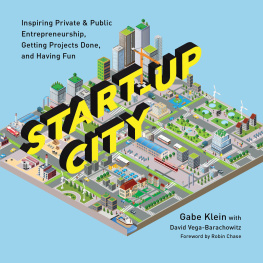 Klein Gabe - Start-Up City: Inspiring Private & Public Entrepreneurship, Getting Projects Done, and Having Fun