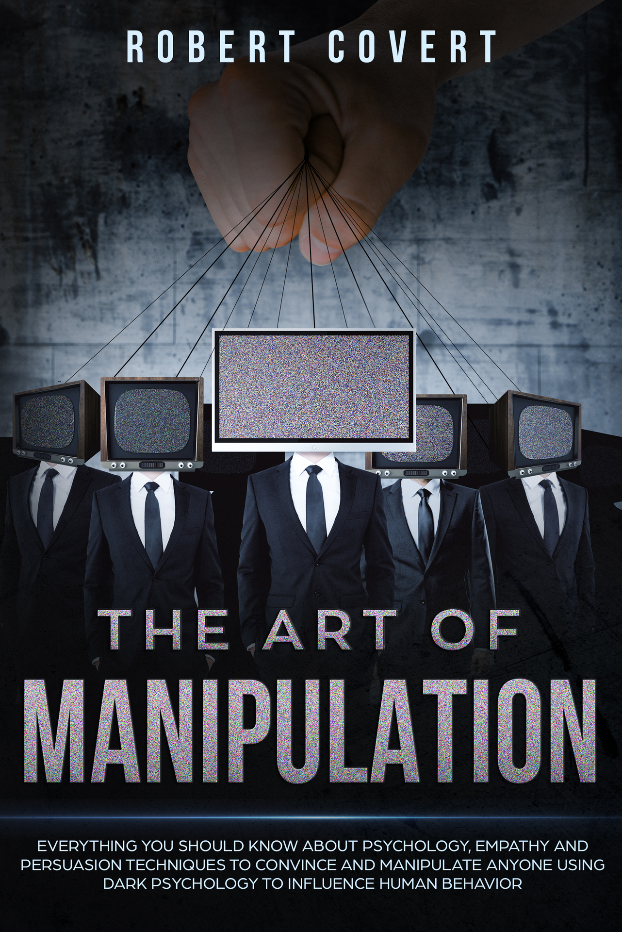 THE ART OF MANIPULATION Everything You Should Know About Psychology Empathy - photo 1