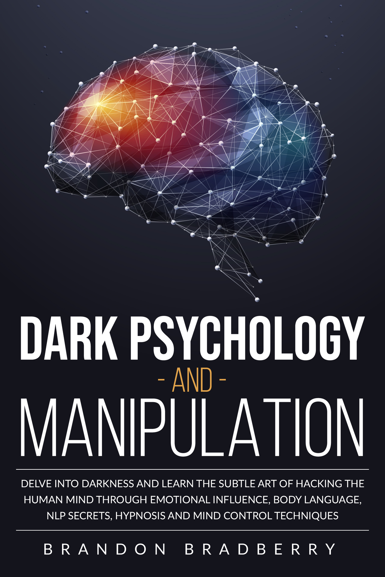 Dark Psychology and Manipulation DELVE INTO DARKNESS AND LEARN THE SUBTLE ART - photo 1