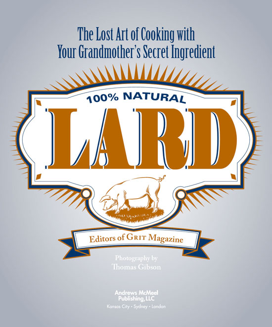 Lard text copyright 2012 by Ogden Publications Inc Photography copyright 2012 - photo 2