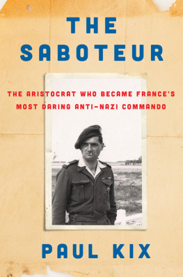 Kix Paul - The saboteur: the aristocrat who became Frances most daring anti-Nazi commando