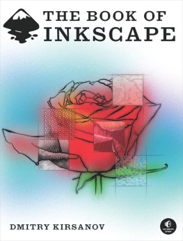 Dmitry Kirsanov The Book of Inkscape: The Definitive Guide to the Free Graphics Editor