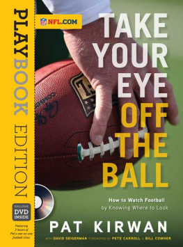 Kirwan Pat - Take your eye off the ball: how to watch football by knowing where to look