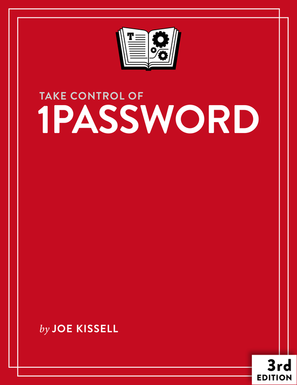 Take Control of 1Password 30 Joe Kissell This book is for sale at - photo 1