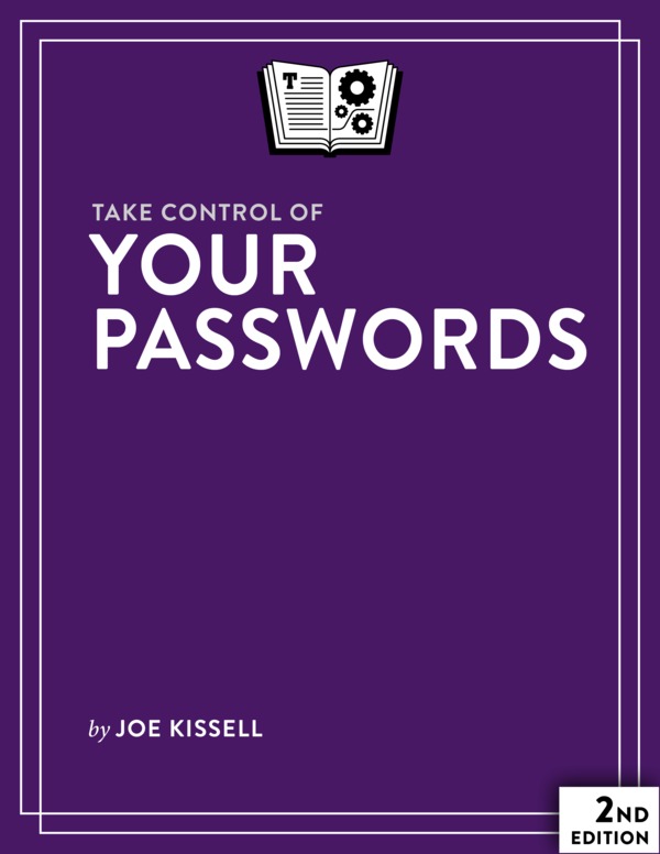 Take Control of Your Passwords 20 Joe Kissell This book is for sale at - photo 1