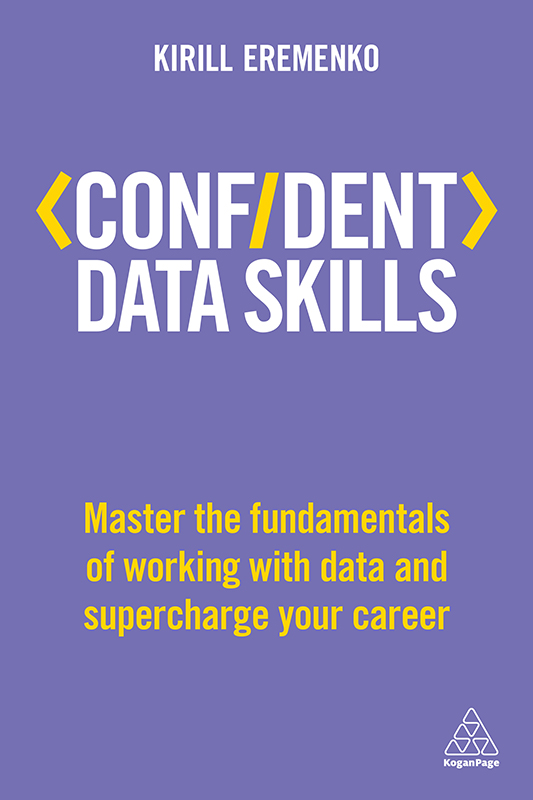 Confident Data Skills Master the Fundamentals of Working With Data and Supercharge Your Career - image 1