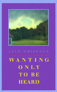 title Wanting Only to Be Heard author Driscoll Jack publisher - photo 1