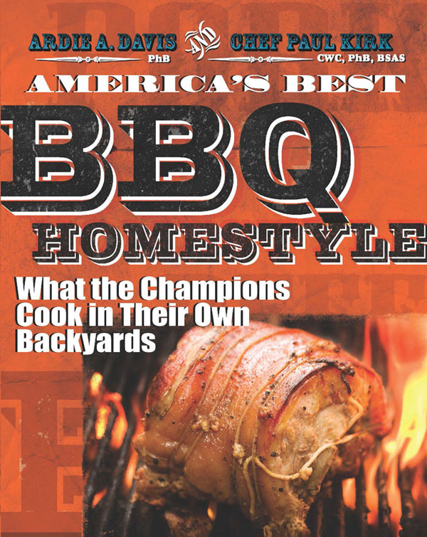 AMERICAS BEST BBQHOMESTYLE copyright 2013 by Ardie A Davis and Paul Kirk All - photo 1