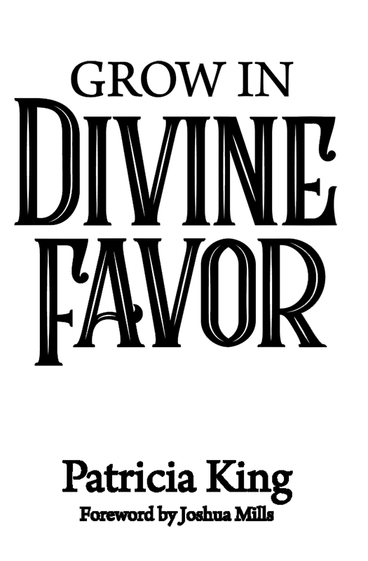 Grow in Divine Favor The Book Patricia King Enterprises 2018 Originally - photo 1