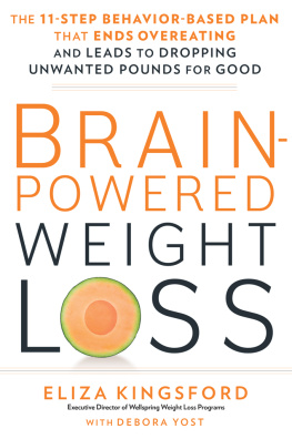 Kingsford Eliza Brain-powered weight loss: the 11-step behavior-based plan that ends overeating and leads to dropping unwanted pounds for good