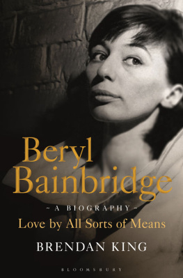 King - Beryl Bainbridge love by all sorts of means: a biography