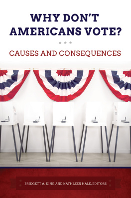 King Bridgett A - Why Dont Americans Vote? Causes and Consequences: Causes and Consequences