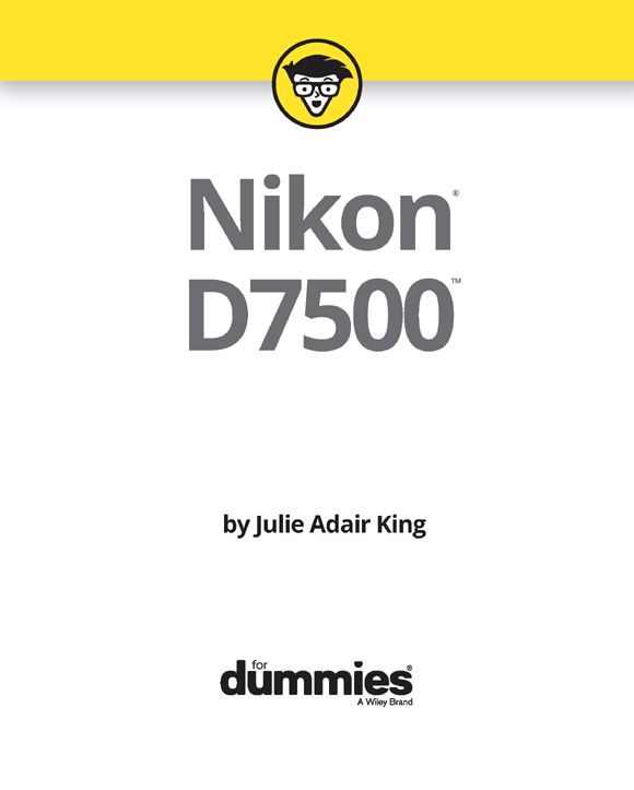 Nikon D7500 For Dummies Published by John Wiley Sons Inc 111 River - photo 2