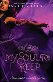 Rachel Vincent - My Soul to Keep (Soul Screamers, Book 3)