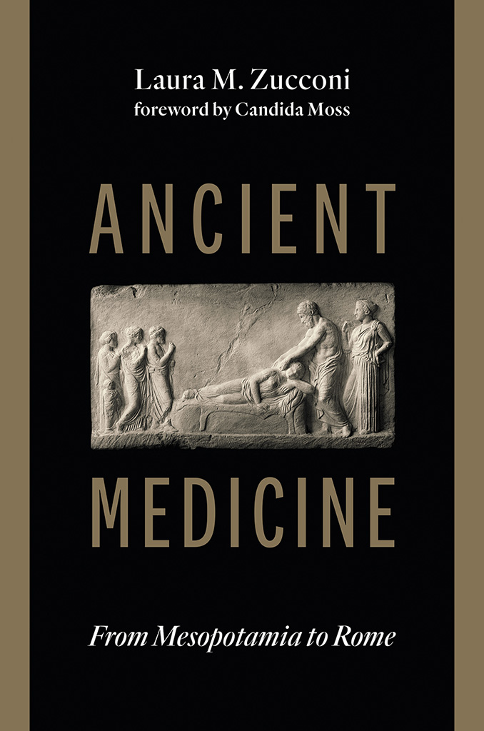 Ancient Medicine From Mesopotamia to Rome Laura M Zucconi WILLIAM B EERDMANS - photo 1