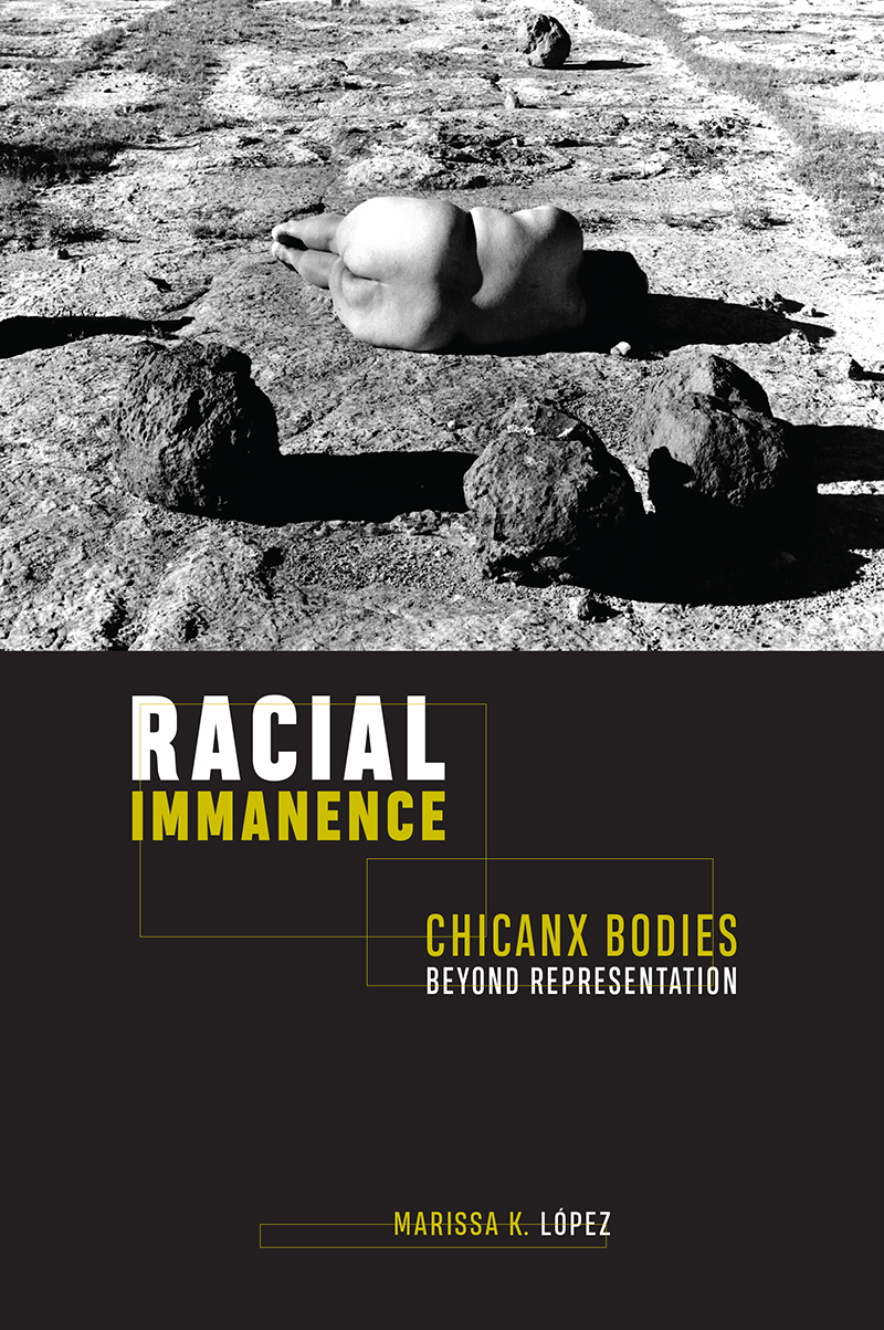 Racial Immanence Chicanx Bodies beyond Representation - image 1